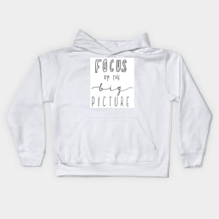 Focus on the Big Picture Kids Hoodie